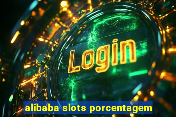 alibaba slots porcentagem